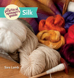 The Practical Spinners Guide - Silk