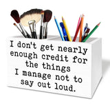 HYKDFMNCJ Funny Office Pen Holder for Desk, I Don't Get Nearly Enough Credit Sarcastic Wooden Box Sign Desk Decor for Office Hom