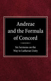 Andreae and the Formula of Concord: Six Sermons on the Way to Lutheran Unity