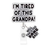 Funny Nurse Badge Reel, I 'm Tired of This Grandpa, Well Too DANG Bad Badge Holder with Retractable Clip, Cute Gifts for Nursing