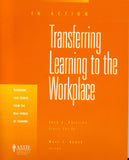 Transferring Learning to the Workplace (In Action Case Study Series)