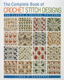The Complete Book Of Crochet Stitch Designs: 500 Classic & Original Patterns (Volume 1) (Complete Crochet Designs)
