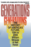 Generations: The History of Americas Future, 1584 to 2069 - A Social Science Study on the Strauss-Howe Generational Theory