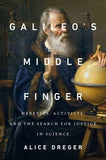 Galileos Middle Finger: Heretics, Activists, and the Search for Justice in Science