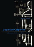 Cognitive Carpentry: A Blueprint for How to Build a Person (Mit Press)