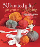 50 Knitted Gifts For Year-Round Giving: Designs For Every Season And Occasion Featuring Universal Yarn Deluxe Worsted