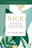 Nice Participants Guide: Why We Love to Be Liked and How God Calls Us to More