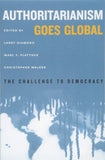 Authoritarianism Goes Global: The Challenge to Democracy (A Journal of Democracy Book)