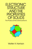Electronic Structure and the Properties of Solids: The Physics of the Chemical Bond (Dover Books on Physics)