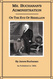 Mr. Buchanans Administration on the Eve of the Rebellion