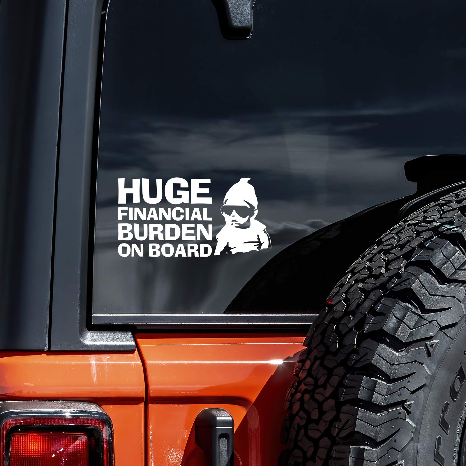 Huge Financial Burden on Board Funny Decal Vinyl Sticker Auto Car Truck Wall Laptop | White |6.5 x 3