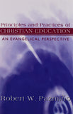 Principles and Practices of Christian Education: An Evangelical Perspective