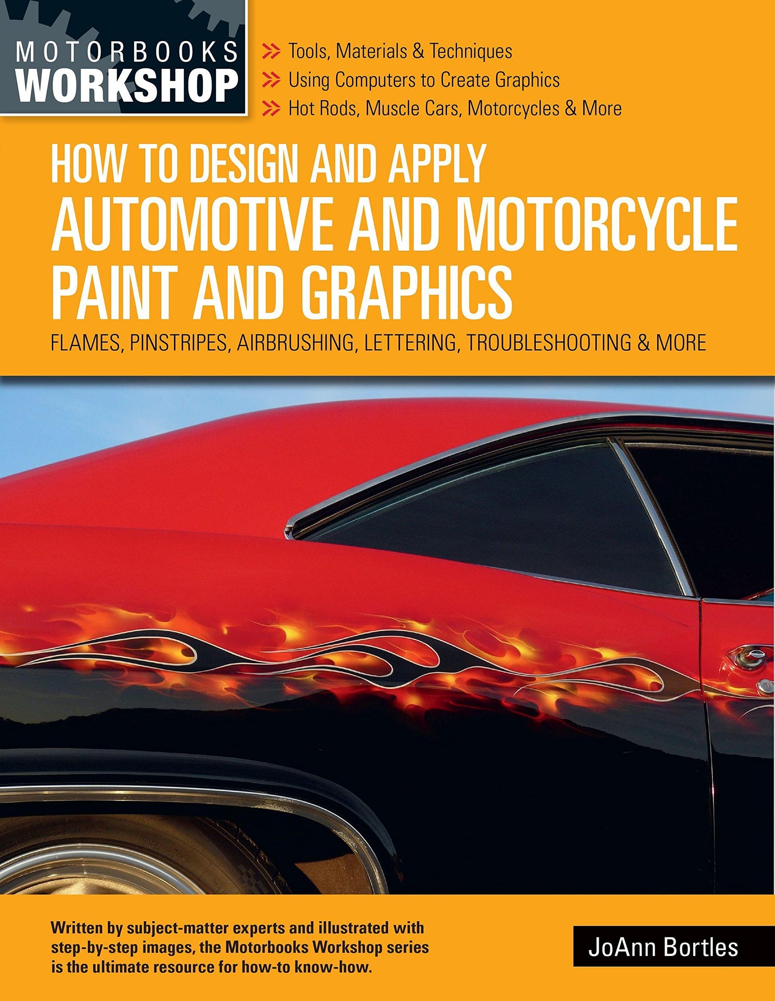 How To Design And Apply Automotive And Motorcycle Paint And Graphics: Flames, Pinstripes, Airbrushing, Lettering, Troubleshootin