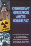 Chemotherapy Heals Cancer and the World is Flat