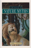 Dictionary of Nature Myths: Legends of the Earth, Sea, and Sky