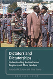 Dictators and Dictatorships: Understanding Authoritarian Regimes and Their Leaders