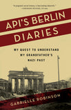 Apis Berlin Diaries: My Quest to Understand My Grandfathers Nazi Past