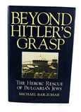 Beyond Hitlers Grasp: The Heroic Rescue of Bulgarias Jews