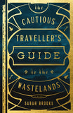The Cautious Travellers Guide to the Wastelands