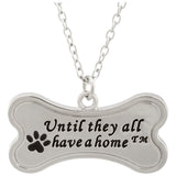 Until They All have a Home&trade; Necklace