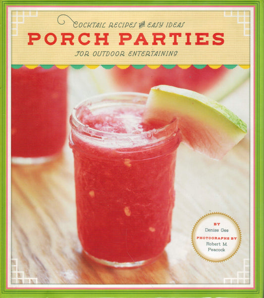 Porch Parties: Cocktail Recipes And Easy Ideas For Outdoor Entertaining