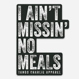 I Ain’t Missin’ No Meals - Sticker