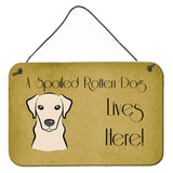 Caroline'S Treasures Bb1470Ds812 Yellow Labrador Spoiled Dog Lives Here Wall Or Door Hanging Prints, 8 X 12, Multicolor