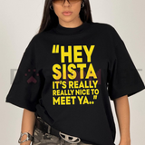 "Hey Sista It’s Really Really Nice To Meet Ya" Vintage Pop Graphic T-Shirt