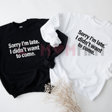 Sorry I'm Late I Didn't Want To Come Graphic Fleece Sweatshirt