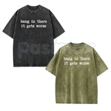 Hang In There It Gets Worse T-Shirt – Funny Sarcastic Anti-Motivation Graphic Tee, Vintage Washed Retro Lightweight Cotton Unisex Edge Top