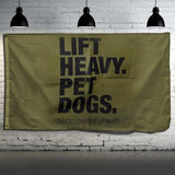Lift Heavy. Pet Dogs. - Flag