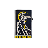 Let The Weak Burn Enamel Pin