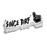 Since Birf - Hard Hat Decal