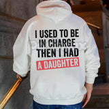 I Used To Be In Charge Then I Had A Daughter Hoodie – Funny Girl Dad Pullover, Relatable Fatherhood Graphic Sweatshirt, Humorous Men’s Gift