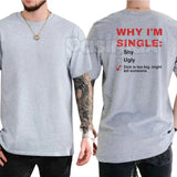 "Why I'm Single" T-Shirt - Funny Mens Humorous Graphics Tee, Self-Deprecating Slogan Shirt, Casual Dating Humor Apparel