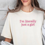 Embroidered "I’m Literally Just A Girl" Graphic Tee