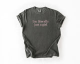 Embroidered "I’m Literally Just A Girl" Graphic Tee