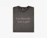 Embroidered "I’m Literally Just A Girl" Graphic Tee