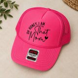 Oh Honey, I am That Mom Trucker Hat