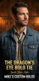 THE DRAGON'S EYE BOLO TIE ~ MIKE'S CUSTOM BOLOS