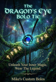 THE DRAGON'S EYE BOLO TIE ~ MIKE'S CUSTOM BOLOS
