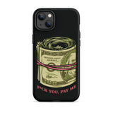Pay Me Tough Case for iPhone®